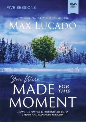 You Were Made for This Moment Video Study: How the Story of Esther Inspires Us to Step Up and Stand Out for God By: Max Lucado