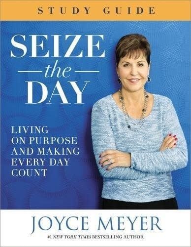 SEIZE THE DAY STUDY GUIDE: LIVING ON PURPOSE AND MAKING EVERY DAY COUNT