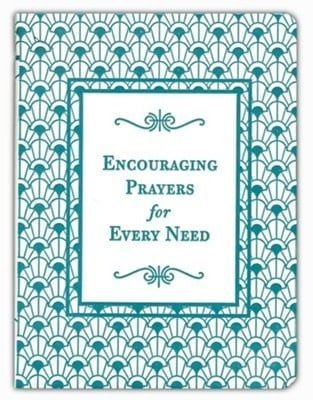 Encouraging Prayers for Every Need: 500 Prayers for Every Season of Life