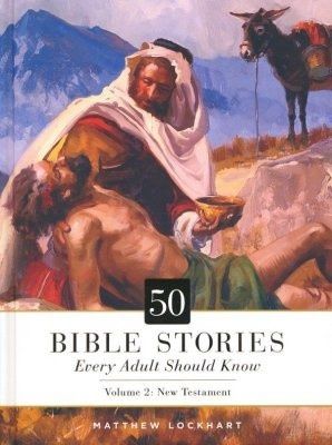 50 Bible Stories Every Adult Should Know, Volume 2: New Testament
