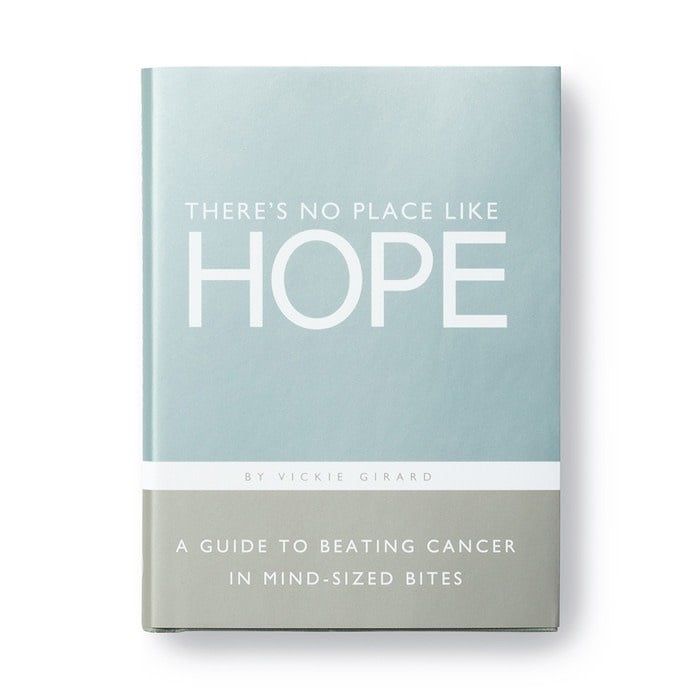 There&#39;s No Place Like Hope: A Guide to Beating Cancer in Mind-Sized Bites