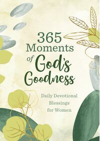 365 Moments of God&#39;s Goodness