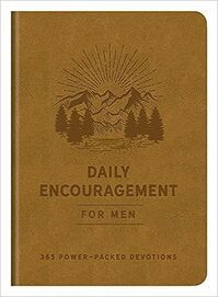 Daily Encouragement for Men: 365 Power-Packed Devotions