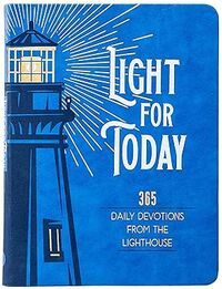Light for Today: 365 Daily Devotions from the Lighthouse - Hope and Wisdom for Life