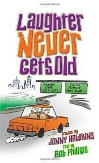 Laughter Never Gets Old: Wisdom and Wit for the Young at Heart