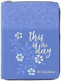 This Is the Day: 365 Daily Devotions