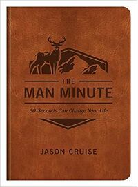 The Man Minute: 60 Seconds Can Change Your Life
