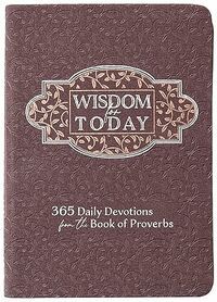 Wisdom for Today: 365 Daily Devotions from the Book of Proverbs