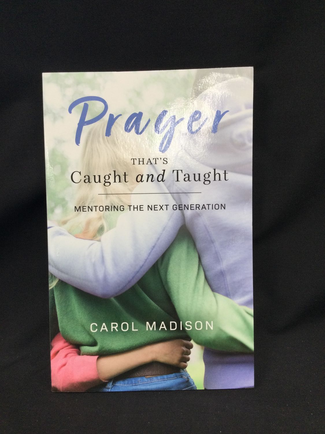 PRAYER THATS CAUGHT AND TAUGHT