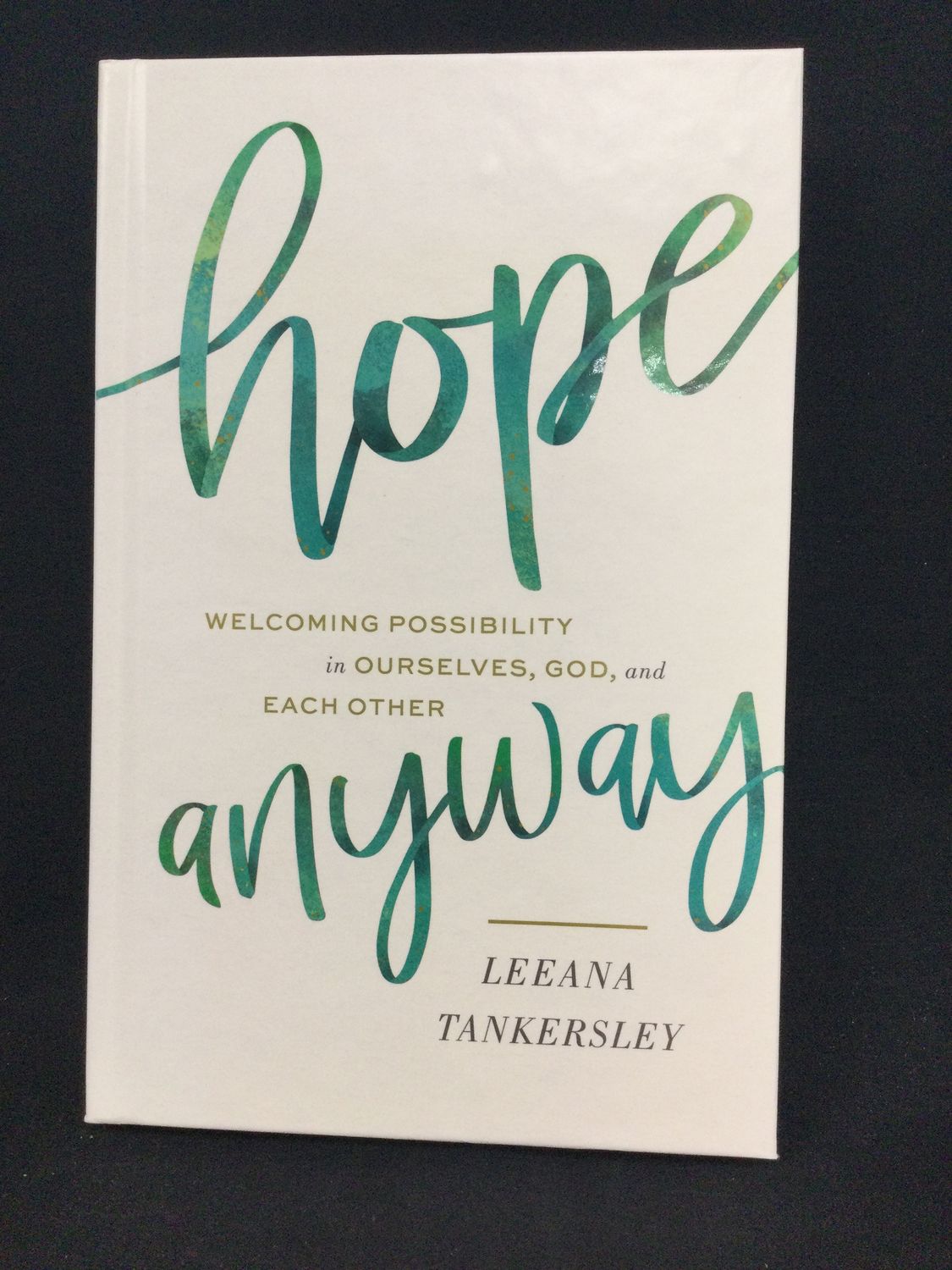 HOPE ANYWAY : WELCOMING POSSIBILITY