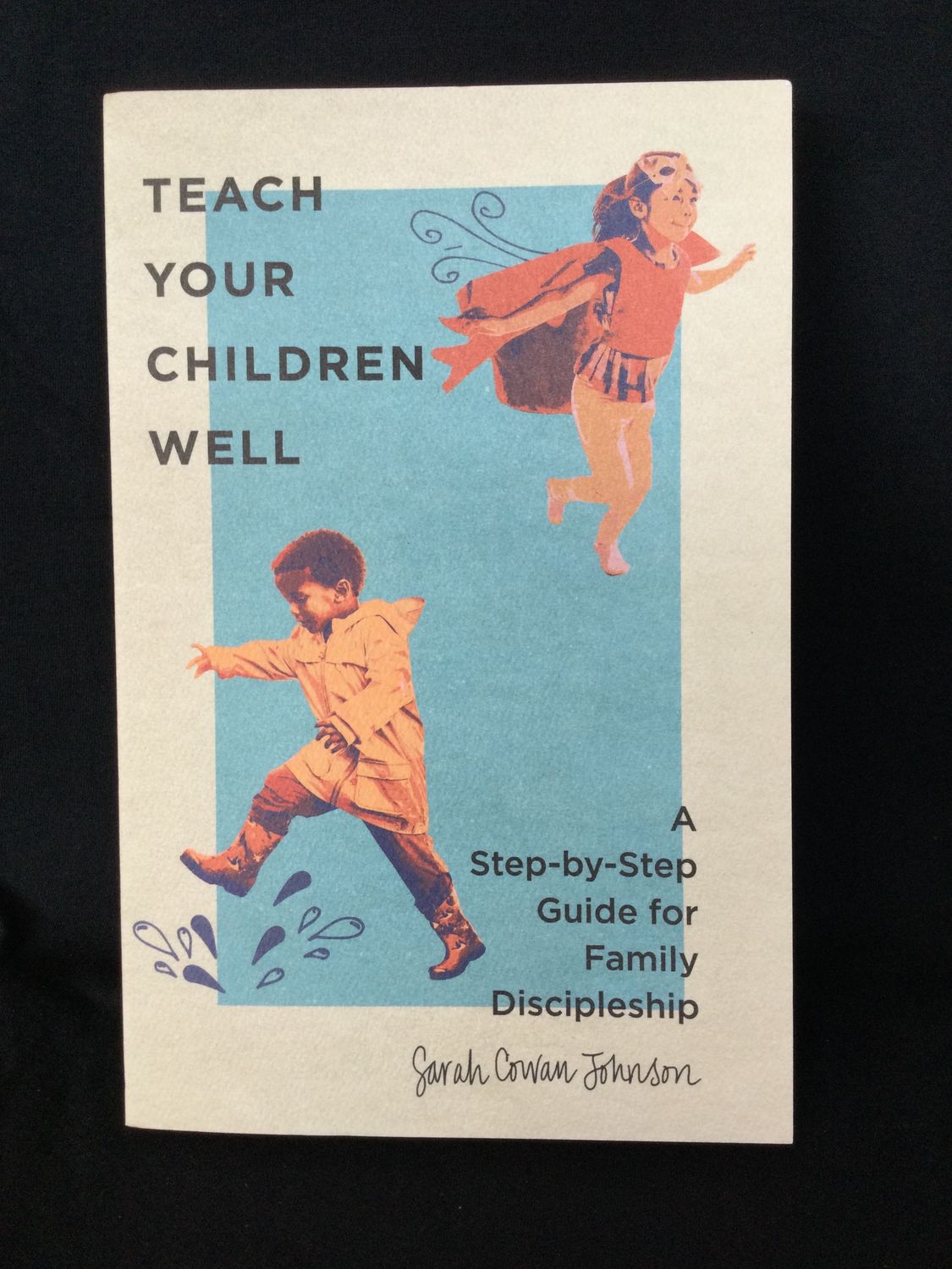 TEACH YOUR CHILDREN WELL