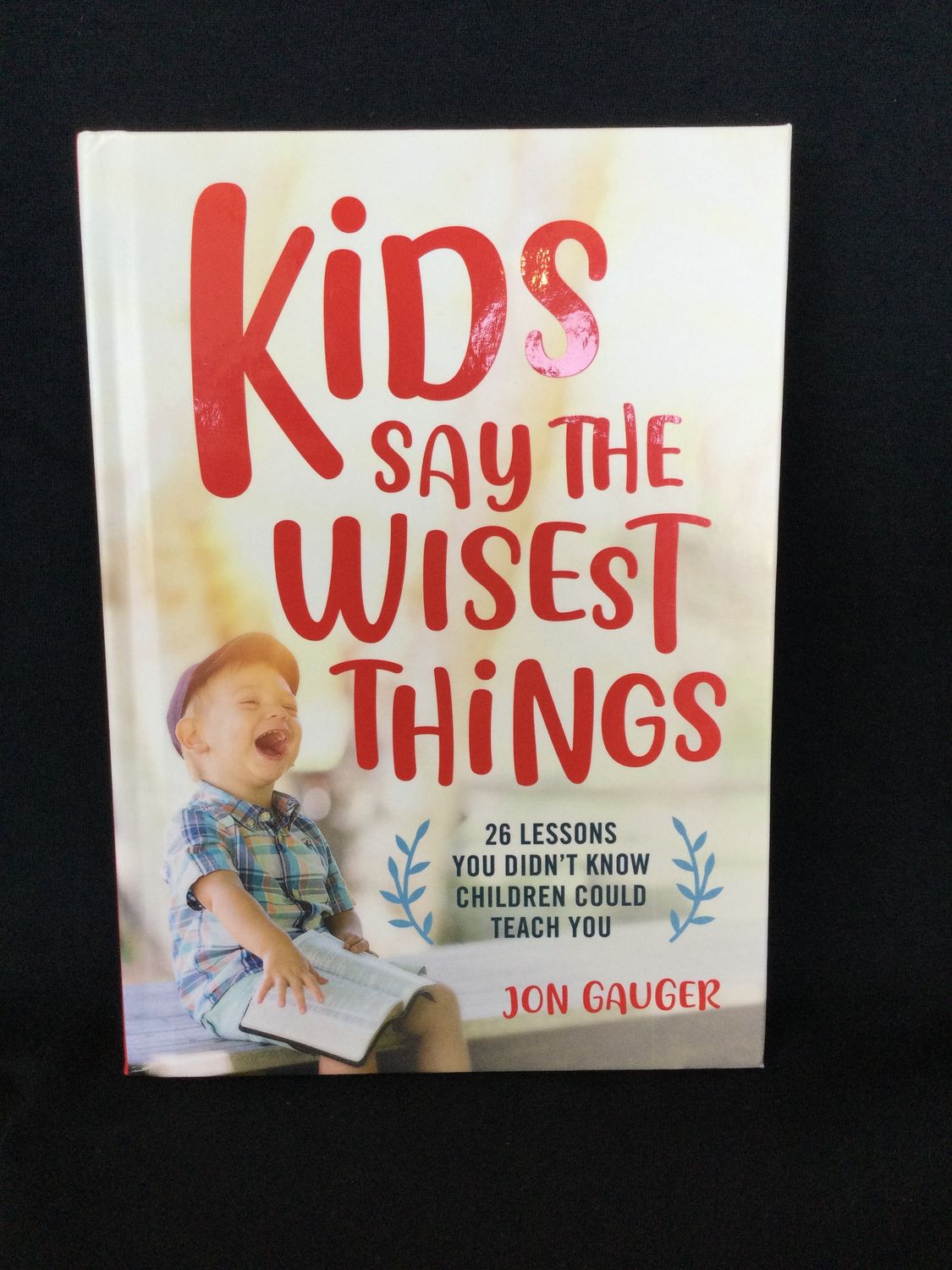 KIDS SAY THE WISEST THINGS