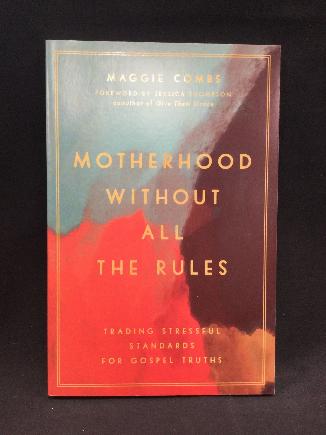 MOTHERHOOD WITHOUT ALL THE RULES