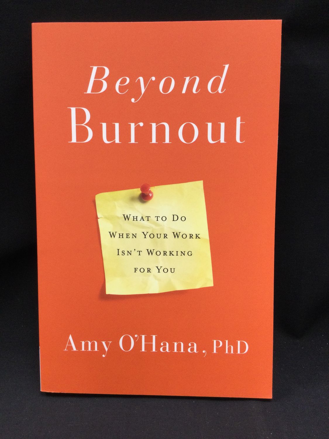 BEYOND BURNOUT : WHAT TO DO WHEN YO