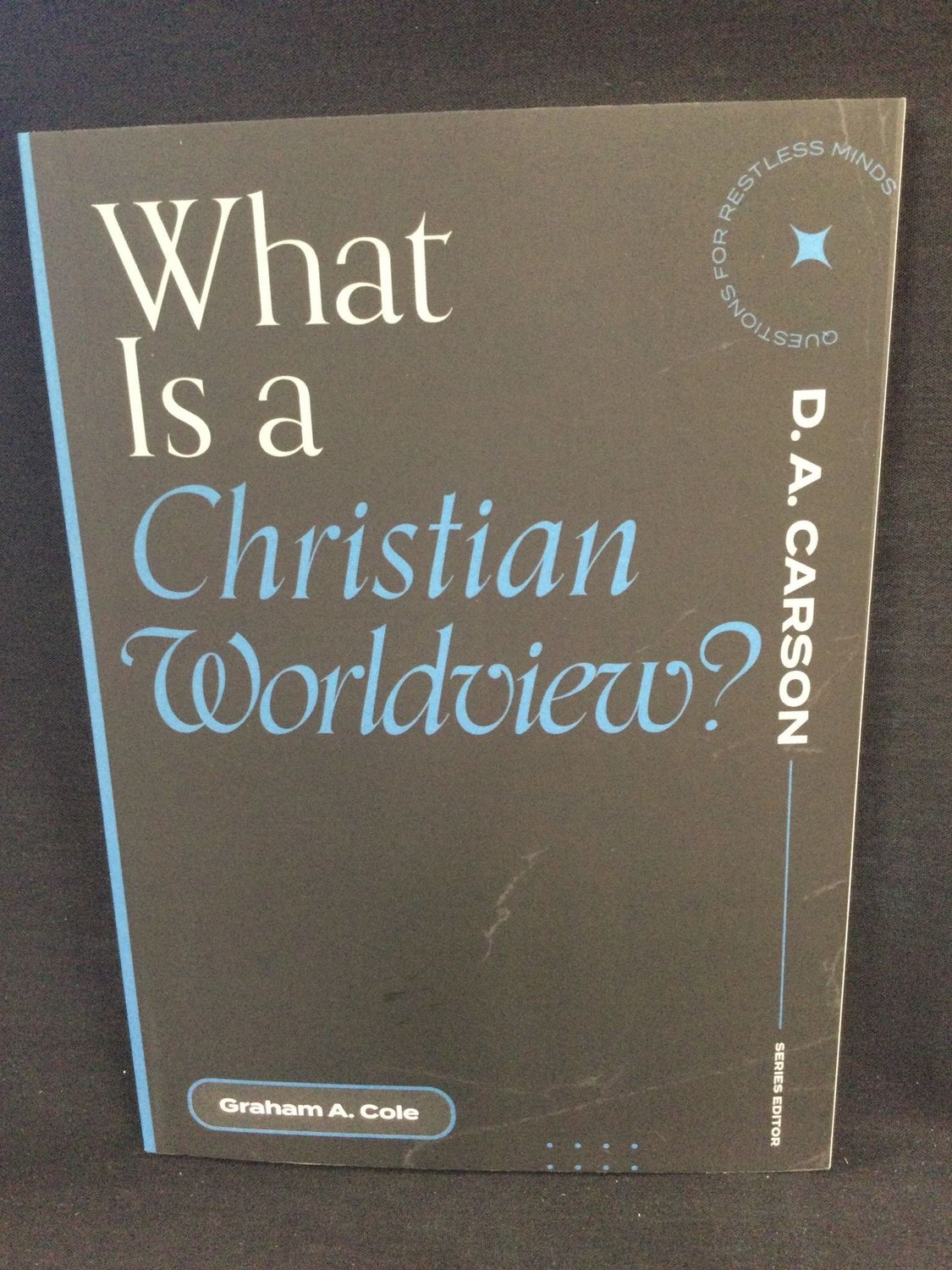 WHAT IS A CHRISTIAN WORLDVIEW