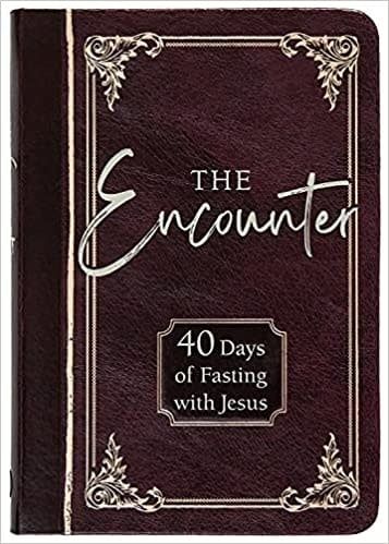 ENCOUNTER : 40 DAYS OF FASTING WITH