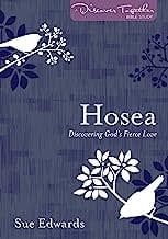 HOSEA : DISCOVERING GOD&#39;S FIERCE LO
