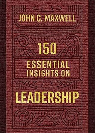 150 ESSENTIAL INSIGHTS ON LEADERSHI