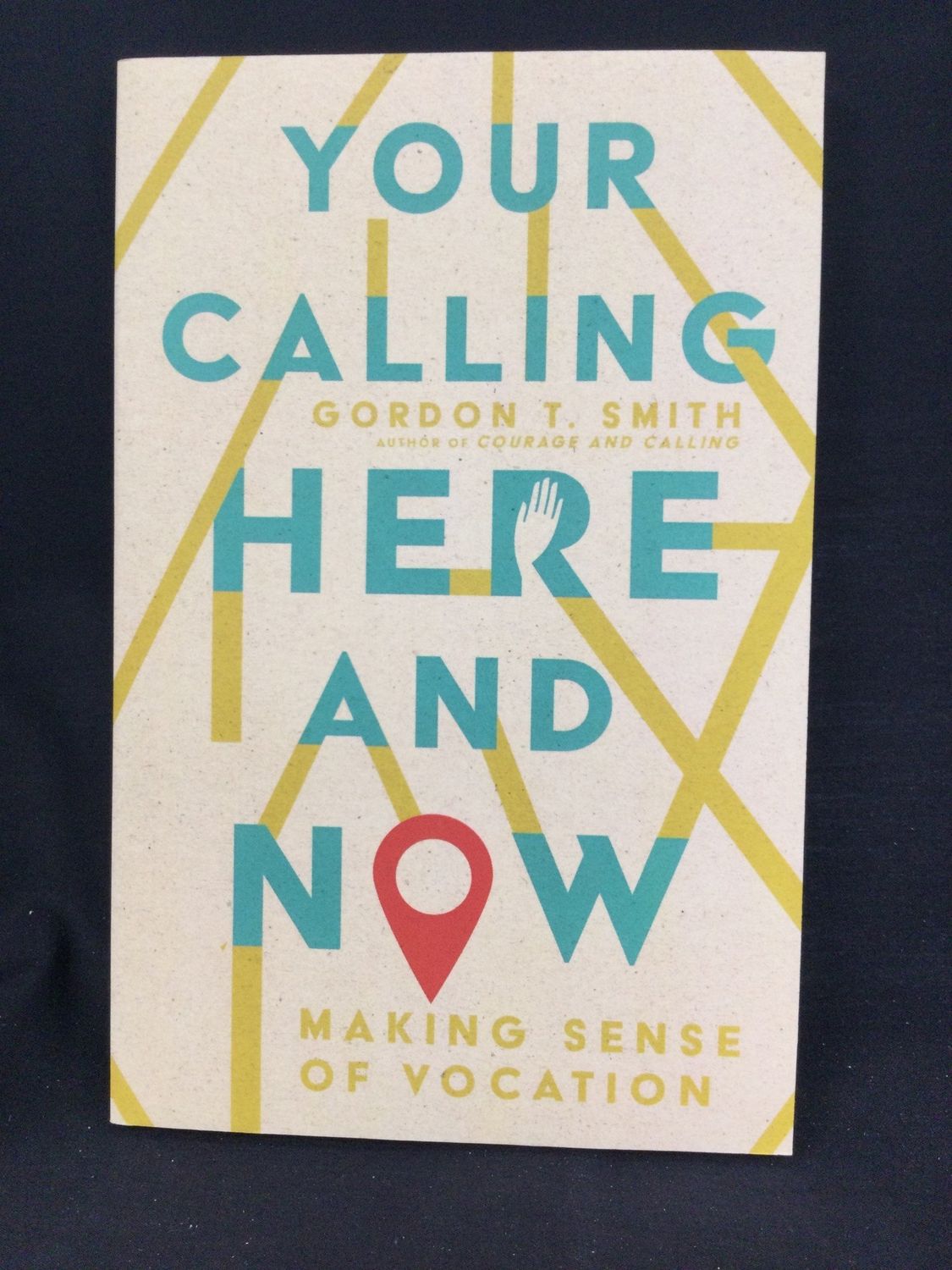 YOUR CALLING HERE AND NOW