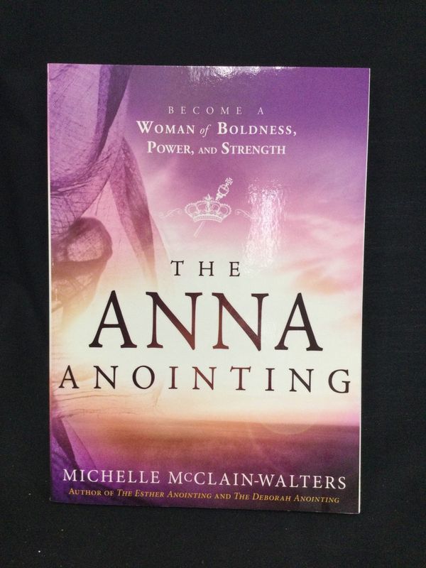 ANNA ANOINTING : BECOME A WOMAN OF