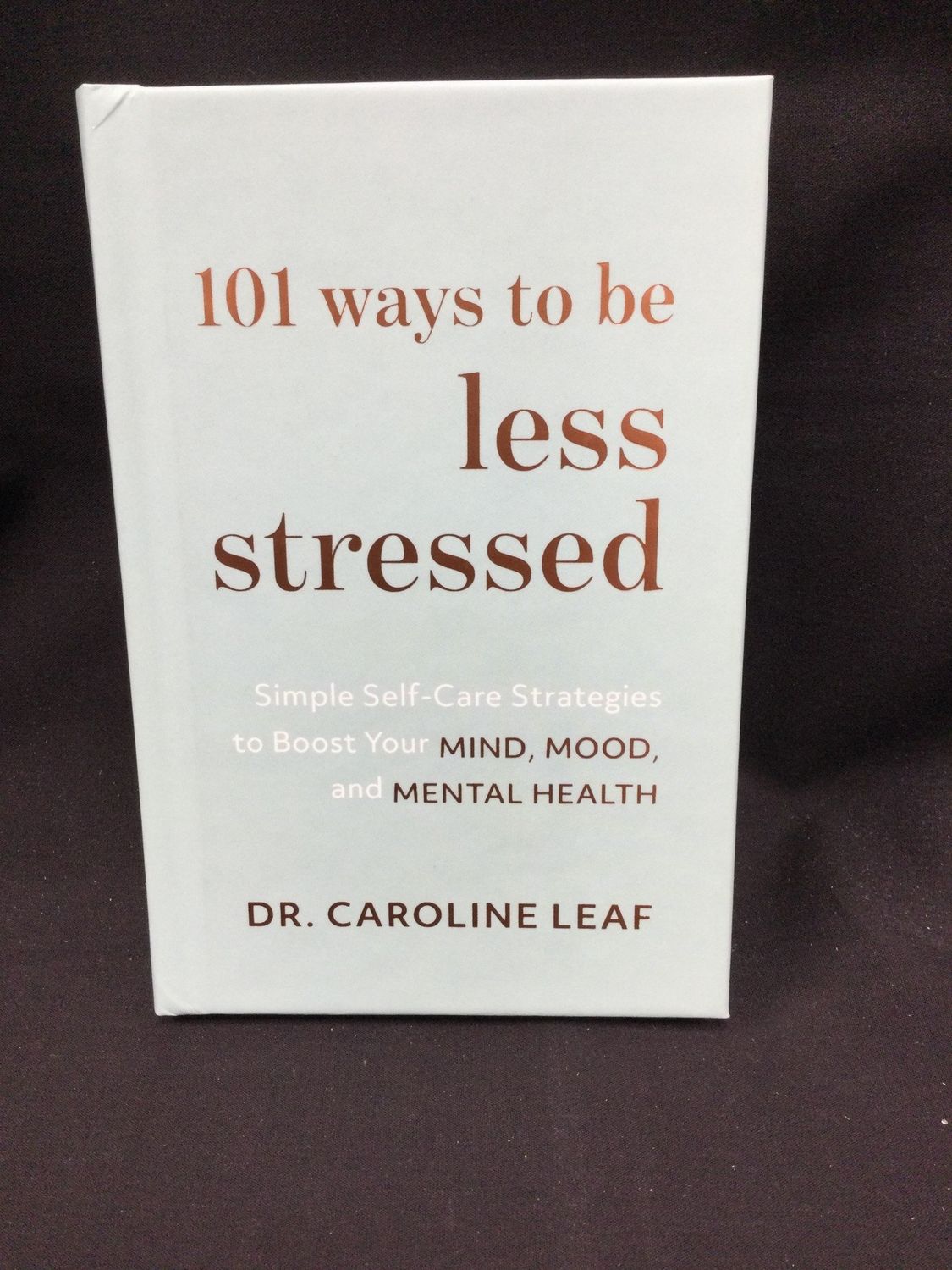 101 WAYS TO BE LESS STRESSED