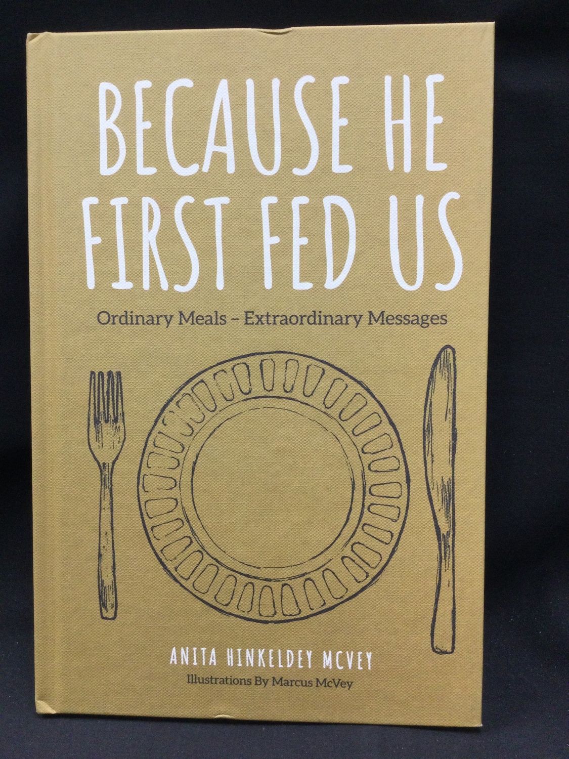 BECAUSE HE FIRST FED US