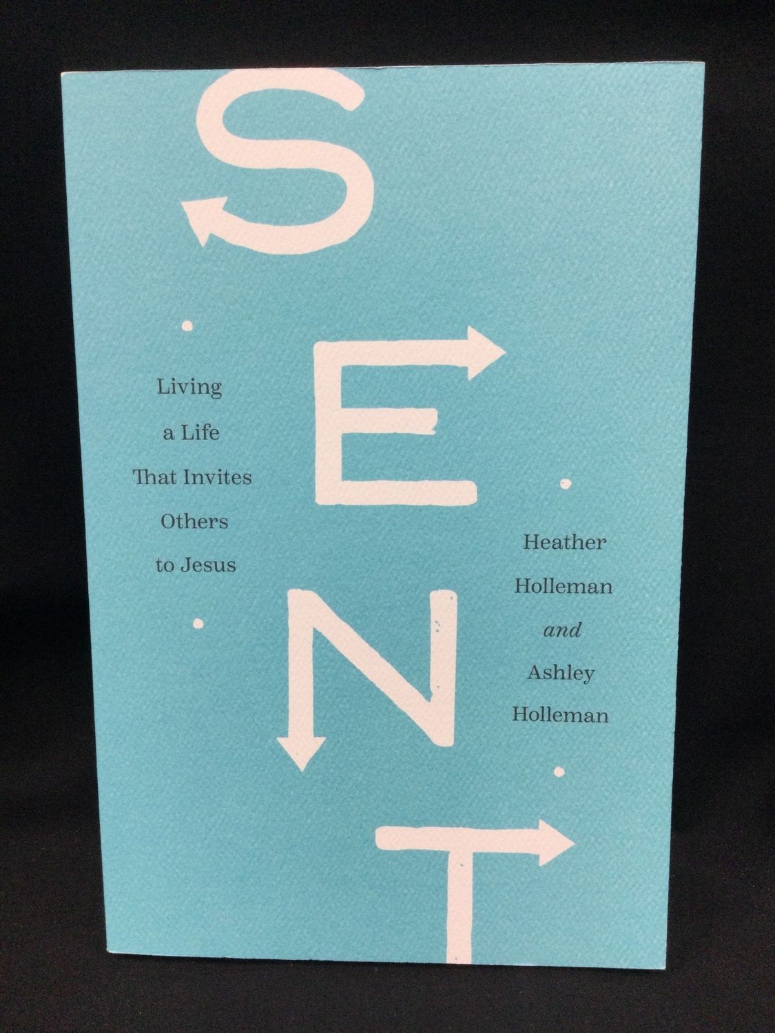 SENT : LIVING A LIFE THAT INVITES O