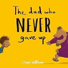 DAD WHO NEVER GAVE UP