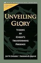 UNVEILING GLORY : VISIONS OF CHRIST