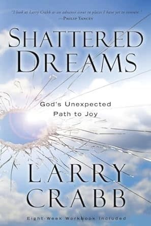 Shattered Dreams: God&#39;s Unexpected Path to Joy