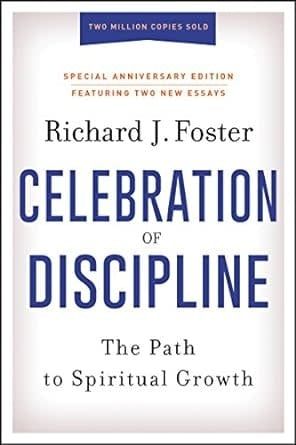 Celebration of Discipline: The Path to Spiritual Growth