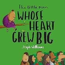 LITTLE MAN WHOSE HEART GREW BIG