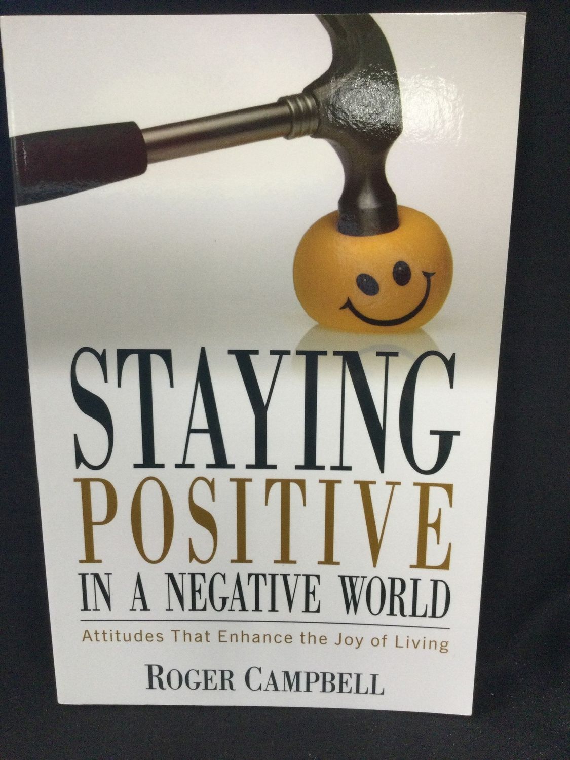 STAYING POSITIVE IN A NEGATIVE WORL