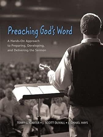 Preaching God&#39;s Word: A Hands-On Approach to Preparing, Developing, and Delivering the Sermon