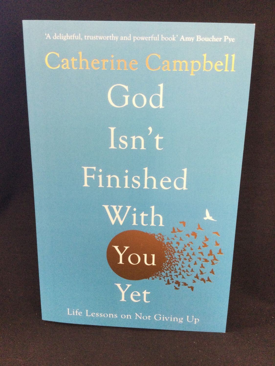 God Isn&#39;t Finished With You Yet