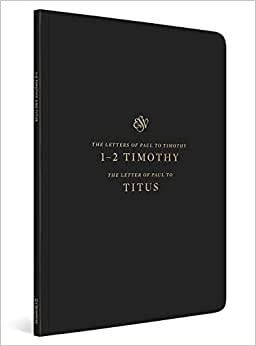 B-ESV SCRIPTURE JOURNAL 1-2 TIMOTHY