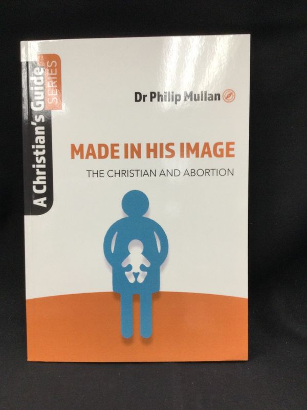 Made in His Image The Christian and Abortion