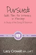 Pursued: God&#39;s Plan for Intimacy in Marriage Song of Solomon