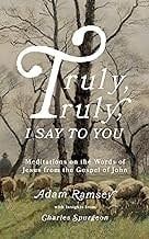 Truly, Truly, I say to You