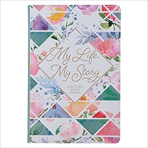 My Life, My Story Mother&#39;s Legacy Journal