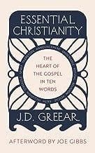 Essential Christianity Heart of Gospel in Ten Words