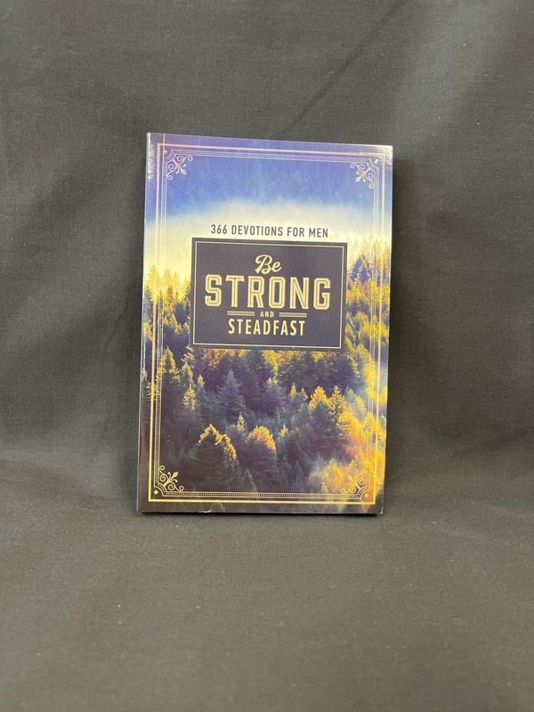 Be Strong and Steadfast Men&#39;s Devotional