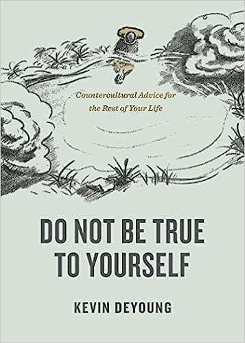 Do Not Be True to Yourself