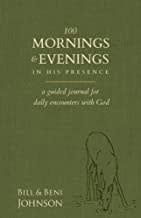 100 Mornings &amp; Evenings in His Presence