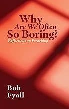Why Are We Often So Boring Reflections on Preaching