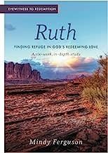 Ruth: Finding Refuge in God&#39;s Redeeming Love