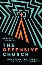 The Offensive Church Breaking Cycle of Ethnic Disunity