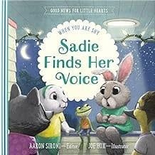 Sadie Finds Her Voice (Good News For Little Hearts)