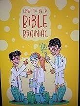 How to be a Bible Braniac