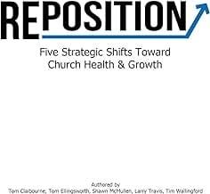 Reposition Five Strategic Shifts Toward Church Health &amp; Growth